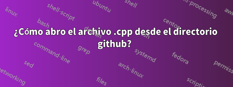 ¿Cómo abro el archivo .cpp desde el directorio github? 