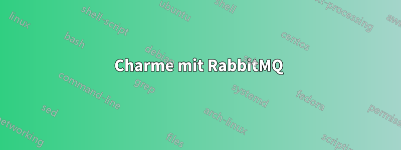 Charme mit RabbitMQ