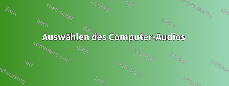 Auswählen des Computer-Audios