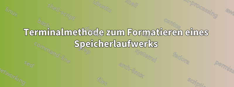 Terminalmethode zum Formatieren eines Speicherlaufwerks