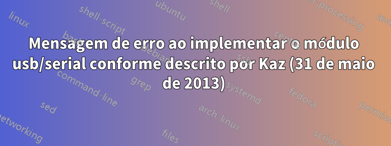 Mensagem de erro ao implementar o módulo usb/serial conforme descrito por Kaz (31 de maio de 2013)