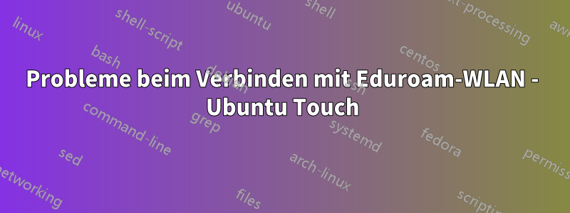 Probleme beim Verbinden mit Eduroam-WLAN - Ubuntu Touch