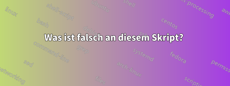 Was ist falsch an diesem Skript?