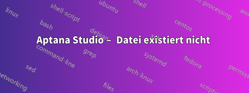 Aptana Studio – Datei existiert nicht