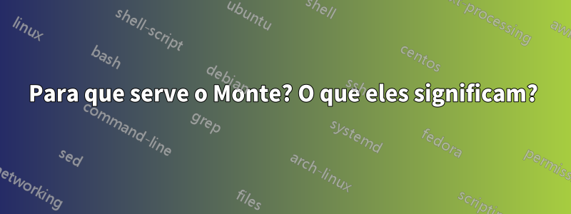 Para que serve o Monte? O que eles significam?