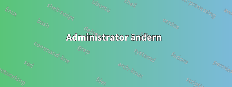 Administrator ändern 