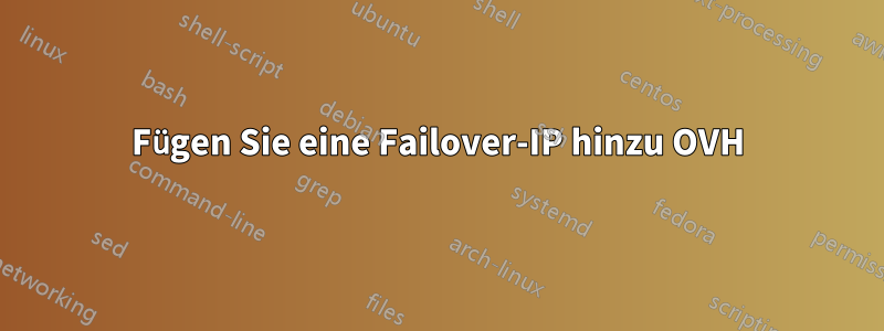 Fügen Sie eine Failover-IP hinzu OVH