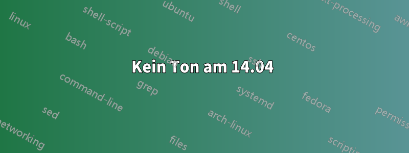 Kein Ton am 14.04