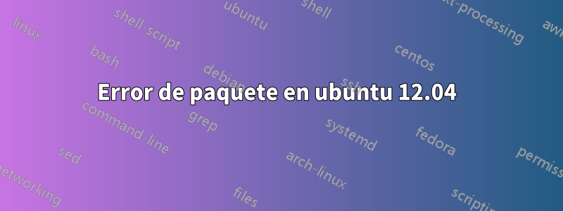 Error de paquete en ubuntu 12.04 