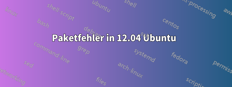 Paketfehler in 12.04 Ubuntu 