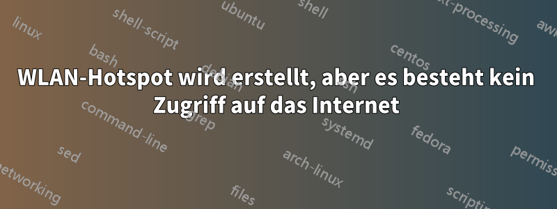 WLAN-Hotspot wird erstellt, aber es besteht kein Zugriff auf das Internet