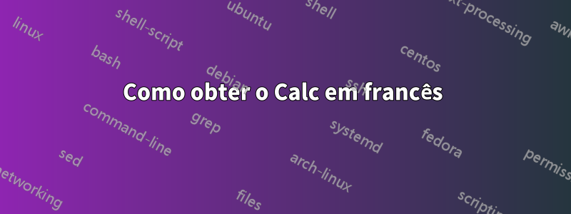 Como obter o Calc em francês