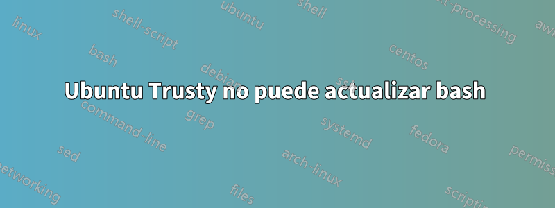 Ubuntu Trusty no puede actualizar bash