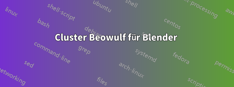 Cluster Beowulf für Blender