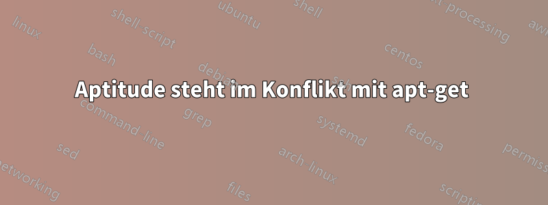 Aptitude steht im Konflikt mit apt-get