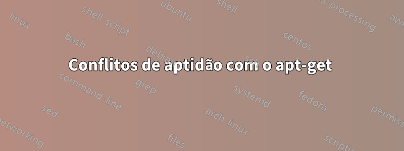 Conflitos de aptidão com o apt-get