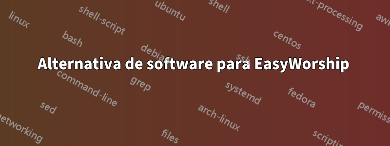 Alternativa de software para EasyWorship