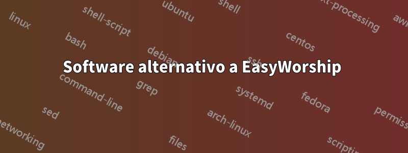 Software alternativo a EasyWorship