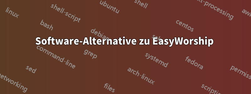 Software-Alternative zu EasyWorship