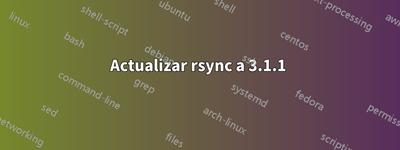 Actualizar rsync a 3.1.1