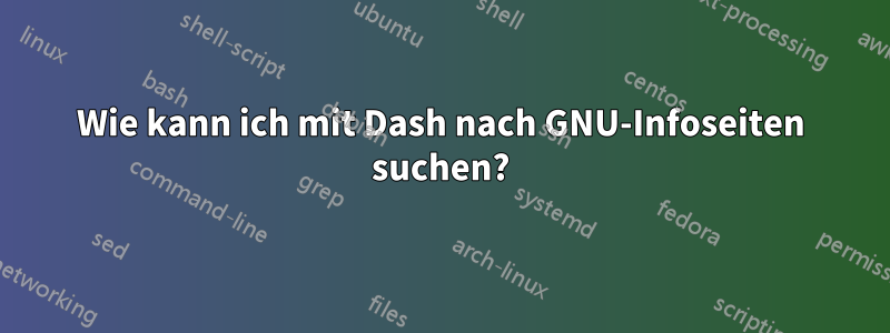 Wie kann ich mit Dash nach GNU-Infoseiten suchen?