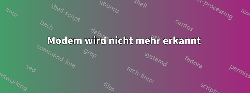 Modem wird nicht mehr erkannt