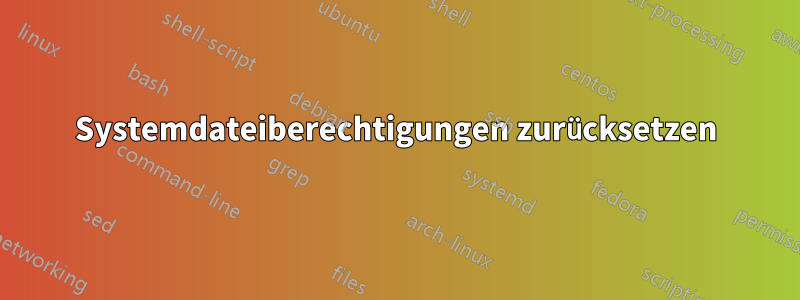 Systemdateiberechtigungen zurücksetzen