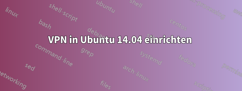 VPN in Ubuntu 14.04 einrichten