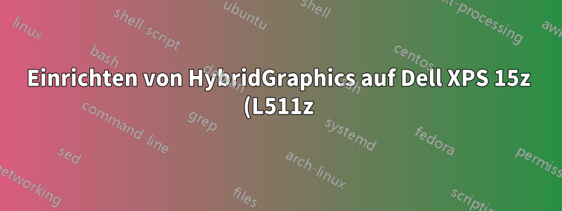 Einrichten von HybridGraphics auf Dell XPS 15z (L511z) Ubuntu 14.04