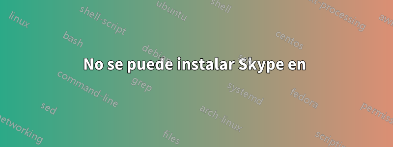 No se puede instalar Skype en