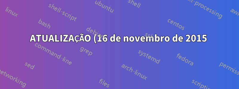 ATUALIZAÇÃO (16 de novembro de 2015)