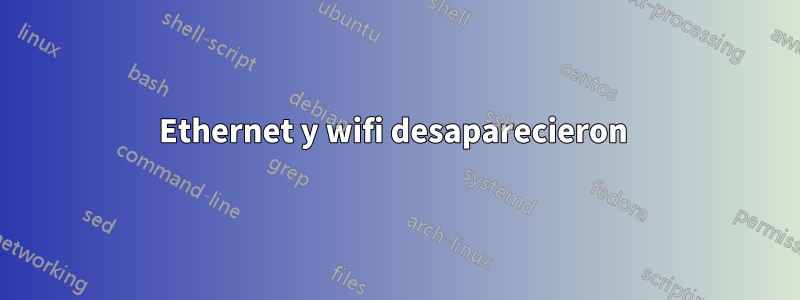 Ethernet y wifi desaparecieron 