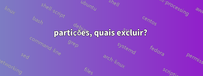 4 partições, quais excluir? 