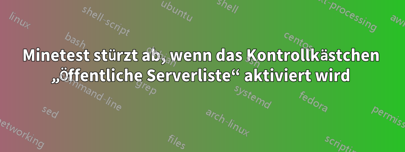 Minetest stürzt ab, wenn das Kontrollkästchen „Öffentliche Serverliste“ aktiviert wird