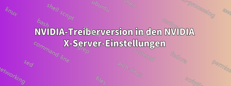 NVIDIA-Treiberversion in den NVIDIA X-Server-Einstellungen
