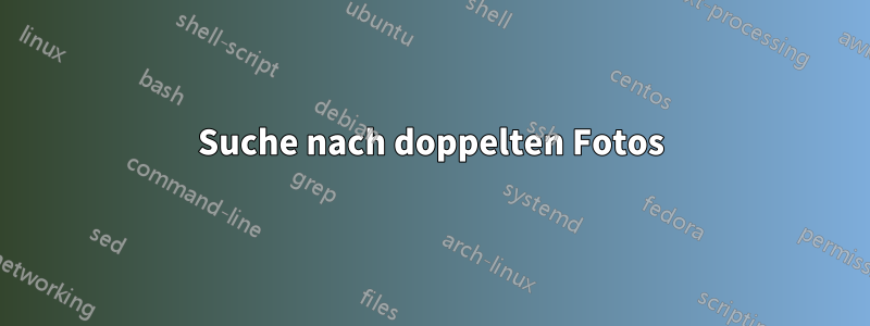 Suche nach doppelten Fotos