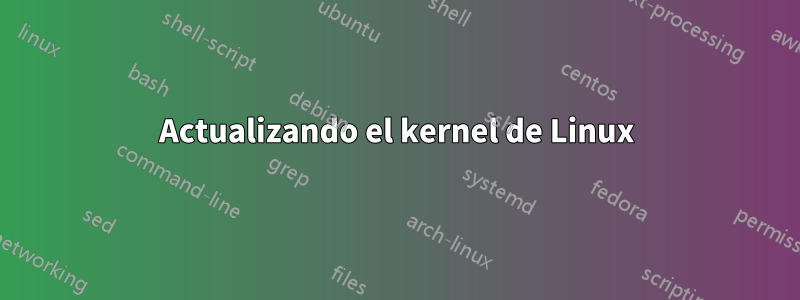 Actualizando el kernel de Linux