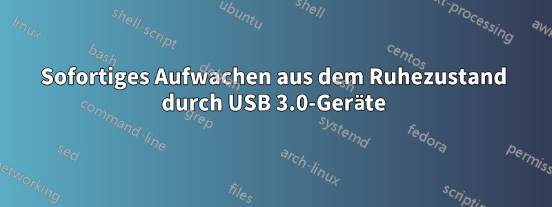 Sofortiges Aufwachen aus dem Ruhezustand durch USB 3.0-Geräte