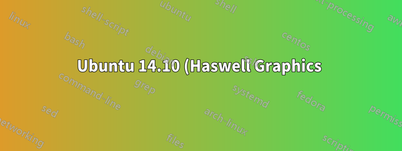 Ubuntu 14.10 (Haswell Graphics) でのフルスクリーン ビデオのティアリング