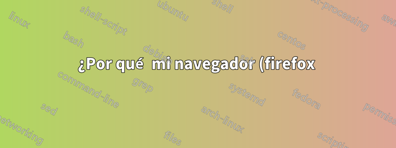 ¿Por qué mi navegador (firefox) en Ubuntu 14.04 sigue atenuándose aleatoriamente?