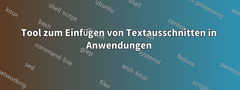 Tool zum Einfügen von Textausschnitten in Anwendungen