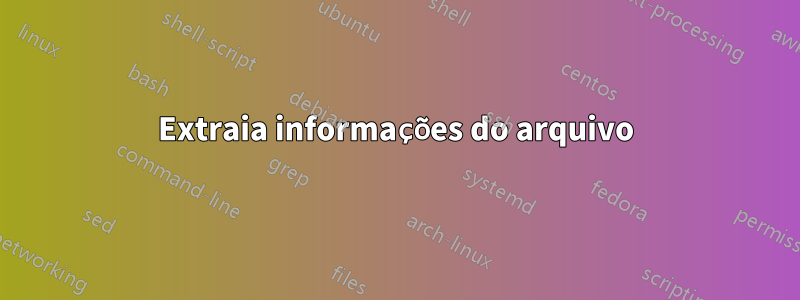 Extraia informações do arquivo