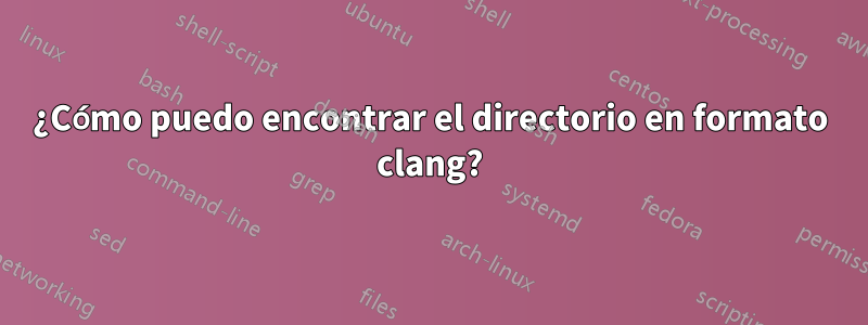 ¿Cómo puedo encontrar el directorio en formato clang?