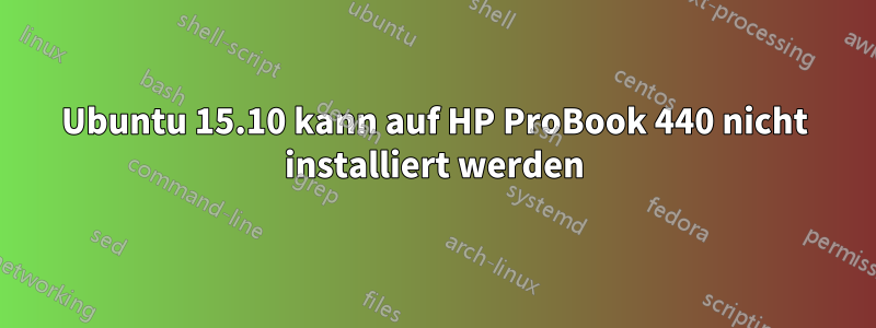 Ubuntu 15.10 kann auf HP ProBook 440 nicht installiert werden