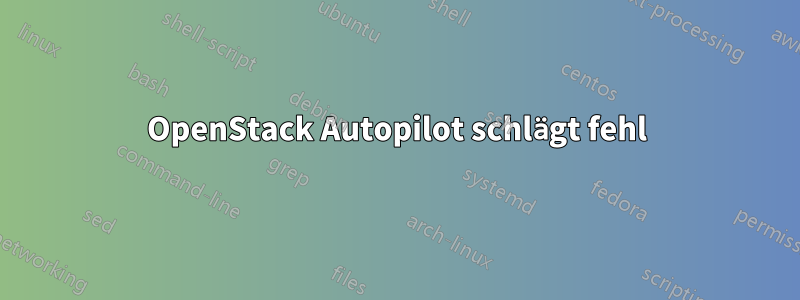 OpenStack Autopilot schlägt fehl