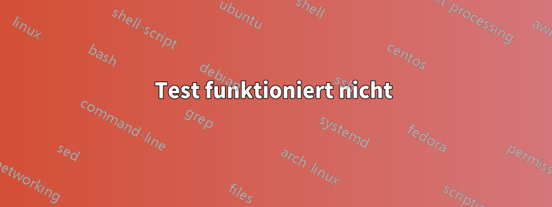 Test funktioniert nicht