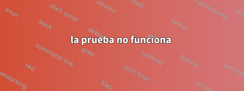 la prueba no funciona