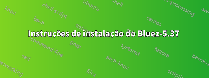 Instruções de instalação do Bluez-5.37