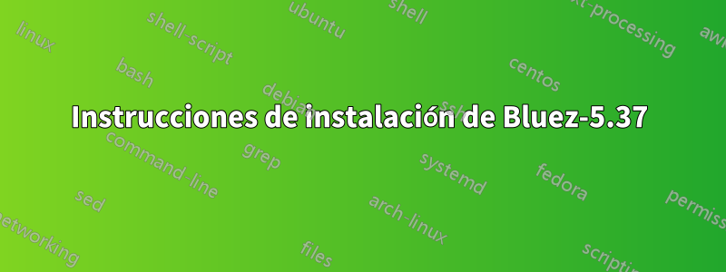 Instrucciones de instalación de Bluez-5.37