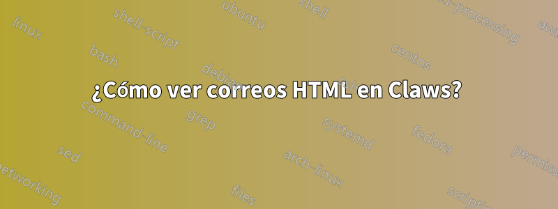 ¿Cómo ver correos HTML en Claws?